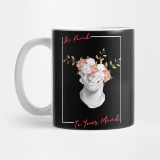 Be Kind To Your Mind Mug